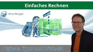 Einfaches Rechnen | Arno Burger | Excel Tipps und Tricks #1