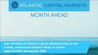 Atlantic Capital Markets Month Ahead - July 2020