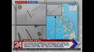 24 Oras:Pagtawid ng barkong pandigma ng China sa Sibutu Passage,inamin ni Amb.Zhao kay Sec.Lorenzana