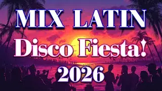 Latin Disco Remix Vibes 2026 💃 Ultimate Dance Party Music