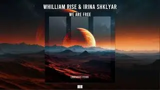 Whilliam RIse & Irina Shklyar - We Are Free | Enormous Vision