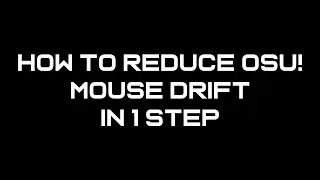HOW TO REDUCE osu! MOUSE DRIFT
