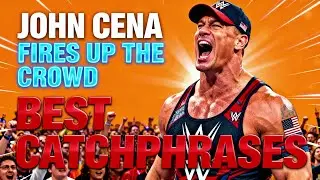 John Cena Fires Up The Crowd With His Best Catchphrases