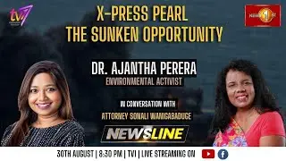 Newsline | X- press Pearl : The sunken opportunity  |  Dr. Ajantha Perera | 30th Aug 2023