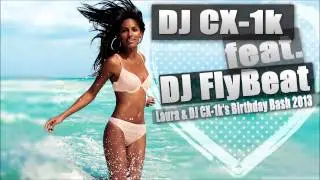 DJ CX-1k ft. DJ FlyBeat - Hands Up Mix 2013 [Laura & DJ CX-1k's Birthday Bash]