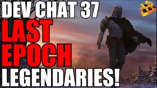 Last Epoch Developer Chat Round 37!! Legendary Items and Dungeon Talk Time!! 0.8.4 Hype!! Lets Go!!!