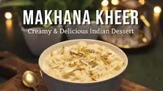 Creamy & Healthy Makhana Kheer | मखाने की खीर बनाने का आसान तरीका #makhanakheer #kheer #healthyfood 