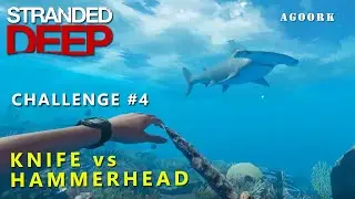 KNIFE vs HAMMERHEAD - CHALLENGE #4 - Stranded Deep - Kill a hammerhead shark with just a knife