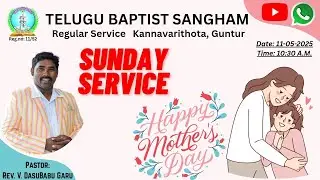 SUNDAY WORSHIP  || TELUGU BAPTIST CHURCH  REGULAR  SERVICE ✝️ || 11-05-2025