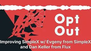 Improving SimpleX w/ Evgeny from SimpleX and Daniel Keller from Flux