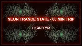 Neon Trance State - 60 Min Trip