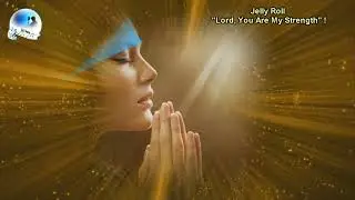 Jelly Roll - Lord, You Are My Strength ! (sub.Ro.)