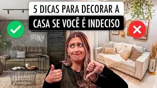 5 DICAS INFALÍVEIS PARA DECORAR SUA CASA SE VOCÊ É INDECISO
