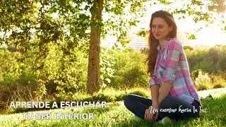 APRENDE A ESCUCHAR TU SER INTERIOR