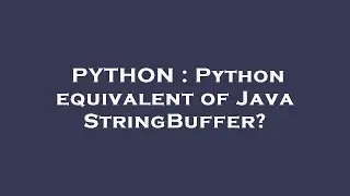 PYTHON : Python equivalent of Java StringBuffer?