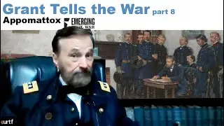 Grant Tells the War, Part 08: Appomattox