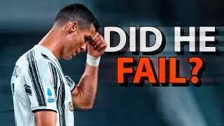 Did Ronaldo FAIL At Juventus?