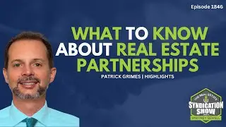 What to Know About Real Estate Partnerships | Highlights Patrick Grimes