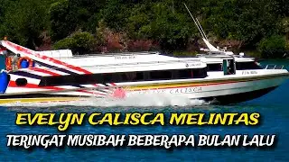 Teringat Musibah Kapal Evelyn Calisca 01, Saat Kapal Ini Melintas
