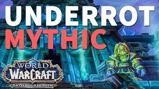 The Underrot Mythic WoW BfA