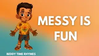 MESSY IS FUN!  - A Bedtime Rhyme & Read-A-Long for Kids!