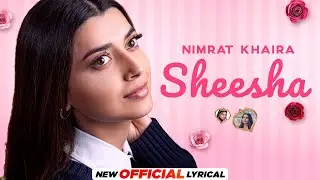Sheesha&nbsp;(Official Lyrical)&nbsp;Nimrat Khaira | Arjan Dhillon | Yeah Proof | Latest Punjabi Songs 2022