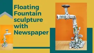 Tap floating fountain with newspaper sculpture | 5 min craft | paper sculpture | best out of waste
