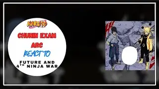 Naruto Chunin Exam Arc React to Naruto Shippuden and 4th ninja war || Naruto || GCRV