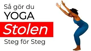 Stolens Position | Steg f&ouml;r Steg (Utkatasana - Stolen Yoga)