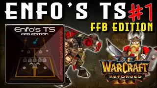 Enfo's TS FFB Edition Warcraft 3 TFT | No Commentary #1