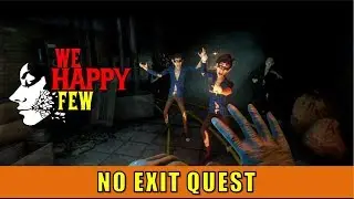 No Exit Quest (We Happy Few)
