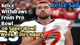 Travis Kelce mysteriously pulls out of NFL's Pro Bowl on Super Bowl week citing 'injury'