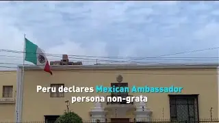 Peru declares Mexican Ambassador persona non-grata