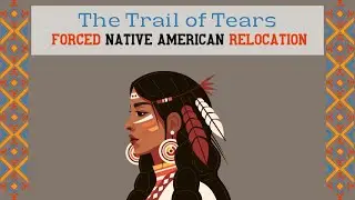 The Trail of Tears: Forced Native American Relocation
