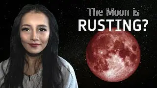 The moon is rusting!