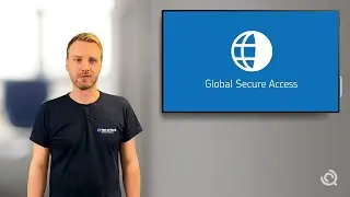Global Secure Access (GSA) &ndash; Die zentrale SSE-L&ouml;sung f&uuml;r die Sicherheitsverwaltung