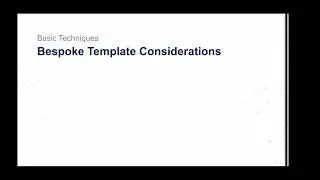 2.2. Basic Techniques - Bespoke Template Considerations
