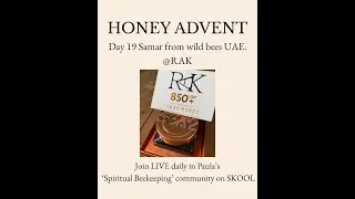 Day 19 Honey advent RAK Samar from UAE