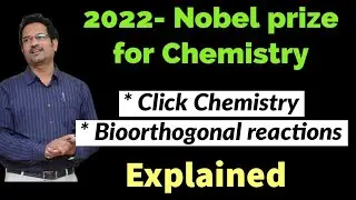 Nobel prize in Chemistry - 2022: Click Chemistry & Bioorthogonal reactions