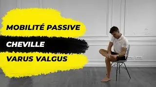 Mobilité passive cheville varus