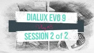 Dialux Evo 9 | Session 2 of 2 | Vlog #8