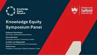 6. Knowledge Equity Symposium, University of Salford - Panel Discussion