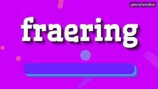 FRAERING - HOW TO PRONOUNCE IT!?