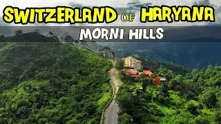 Switzerland of Haryana Morni Hill || Most beautiful place near Chandigarh