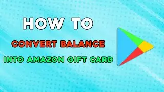 How To Convert Google Play Balance Into Amazon Gift Card (Easiest Way)
