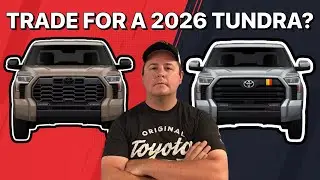 Trading My 2024 For A 2026 Toyota Tundra? 