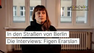 Figen Erarslan über das, was auf der Straße zählt | In den Straßen von Berlin | Die Interviews
