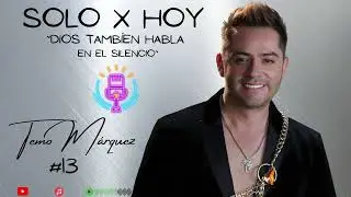 Dios también habla en el silencio | Solo X Hoy con Temo Márquez