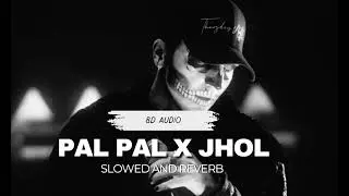Pal Pal x Jhol | (slowed and reverb) |8D audio 