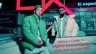 Millow x Caleb Tu Regalito famenco Cumbia remix jos&eacute; dj el feo  mix 2023